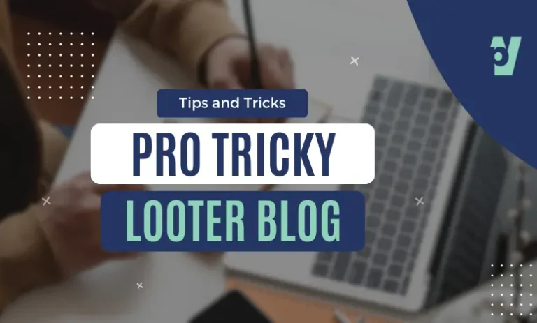 Pro Tricky Looter Blog: Unlocking the Secrets